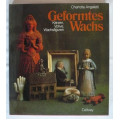Charlotte Angeletti - Geformtes Wachs Kerzen , Votive , Wachsfiguren , vydání Mnichov 1980