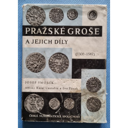 Pražské groše a jejich díly (1300-1547) - Josef Smolík