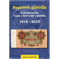 Katalog - Papírová platidla Československo, Česká a Slovenská republika 1918-2018 -kolektiv AUREA Numismatika 2018